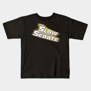 The Slow and the Sedate Kids T-Shirt